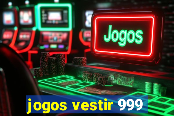 jogos vestir 999